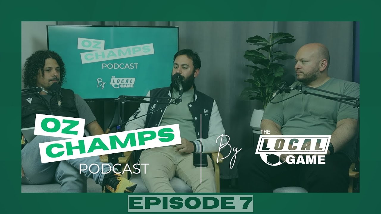 Episode 7 | Oz Champs Podcast by The Local Game