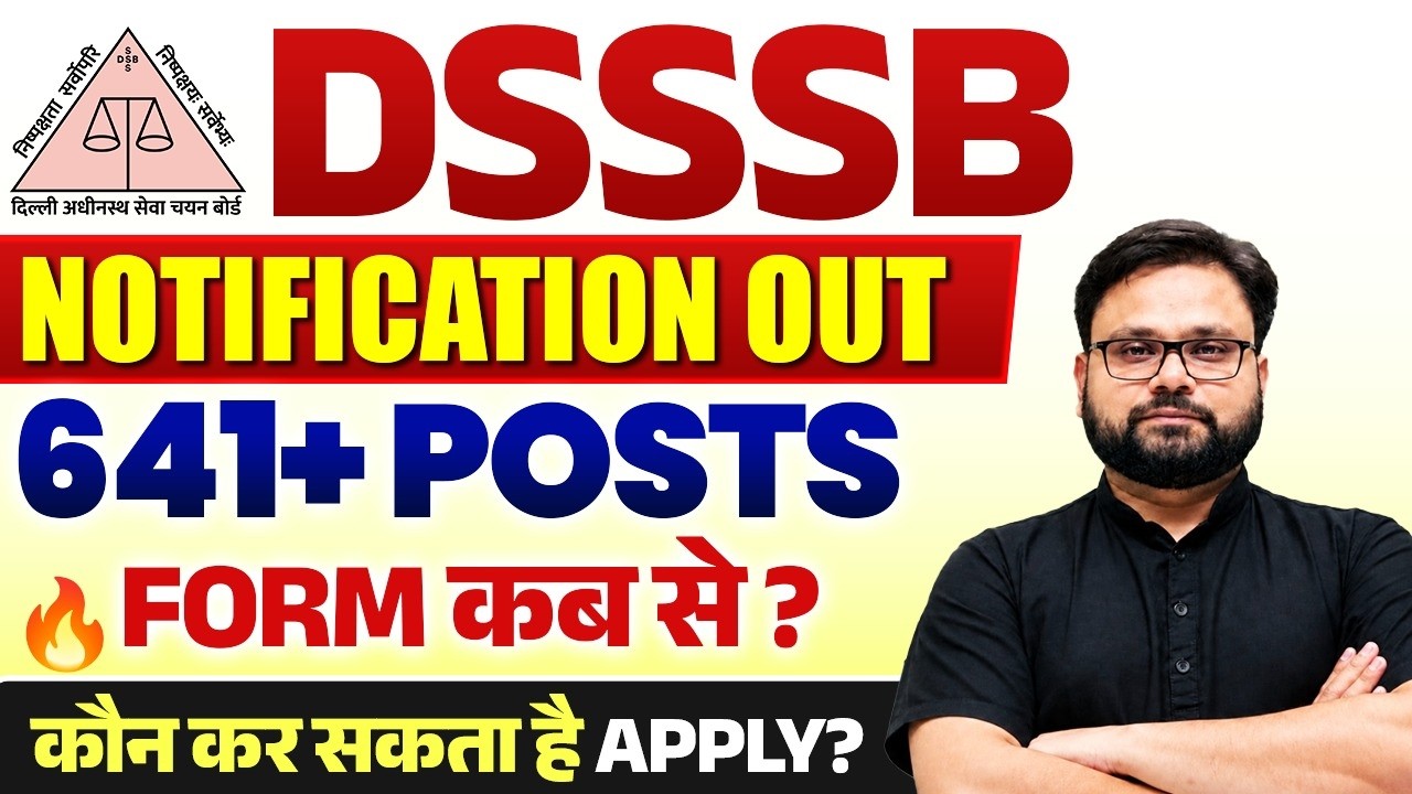 DSSSB Notification Out 641+ Posts | Form कब से? | कौन कर सकता है Apply? | Full Update | Vaibhav Sir
