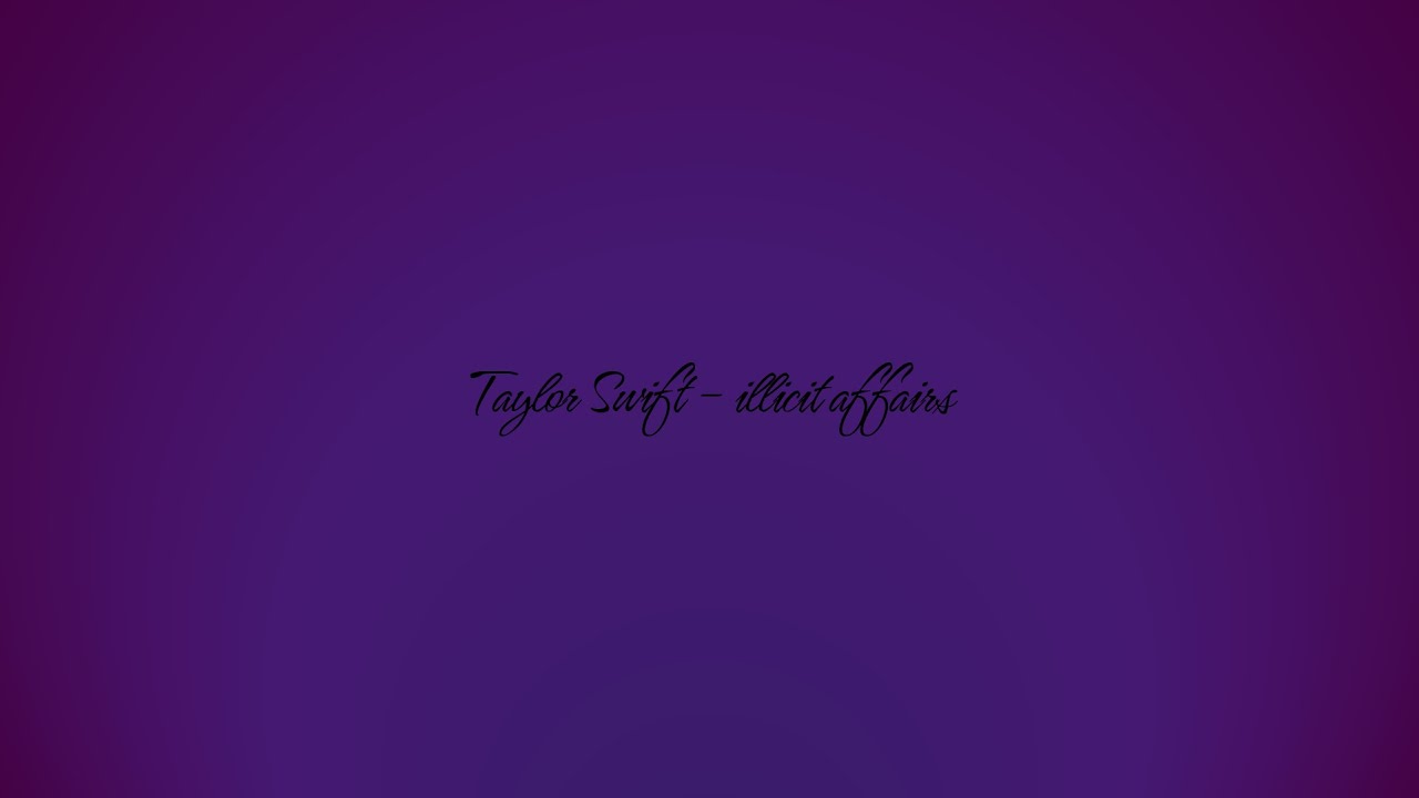 Taylor Swift - illicit affairs - Lyric Video