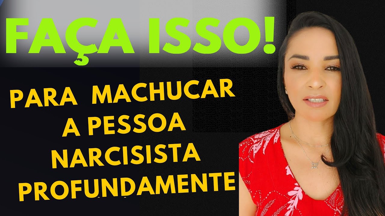 🔴O jeito certo de ferir um(a) NARCISISTA
