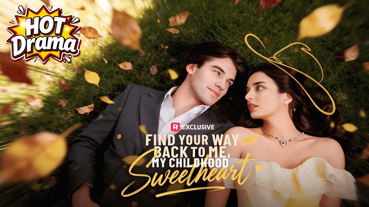 Find Your Way Back to Me, My Childhood Sweetheart #reelshorts #drama