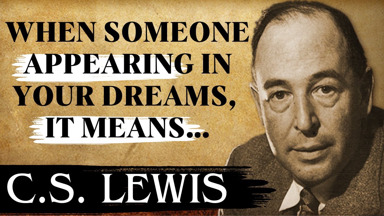Chosen Ones: When Someone Appearing in Your Dreams, It Means… C.S Lewis