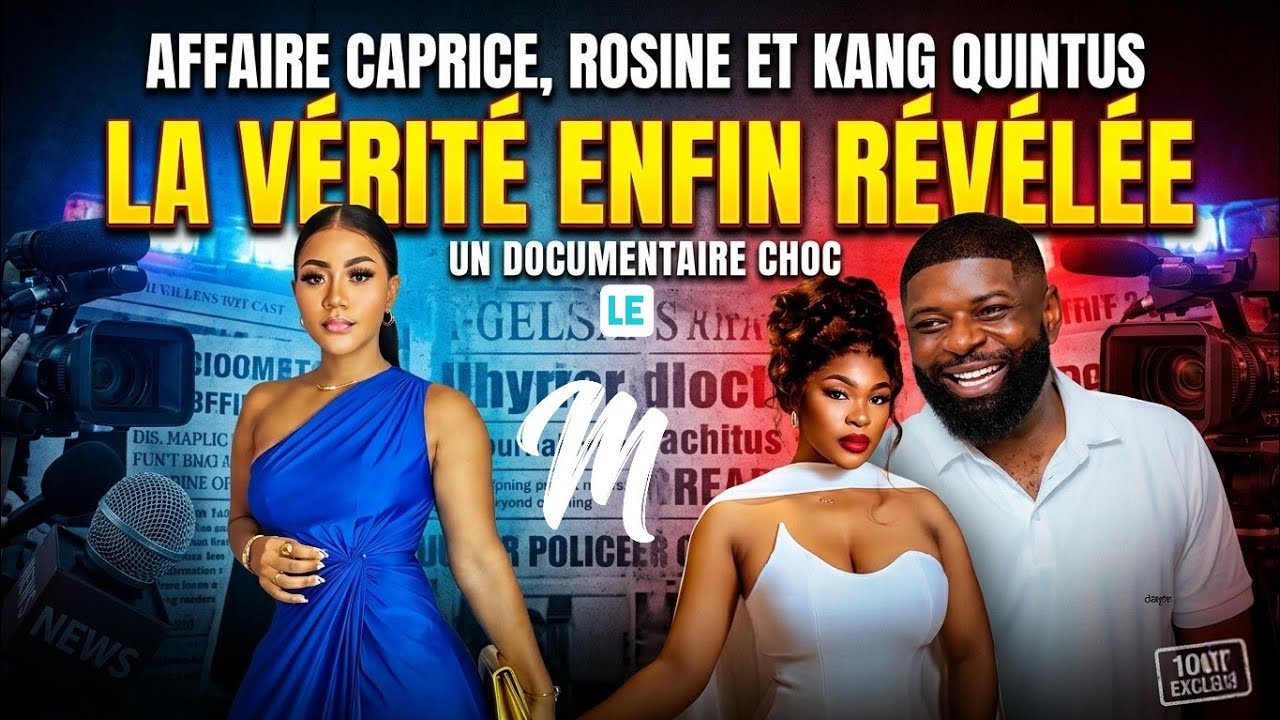 Affaire Caprice Audrey, Rosine Nguemgaing et Kang Quintus : la v&eacute;rit&eacute; enfin r&eacute;v&eacute;l&eacute;e&rdquo;