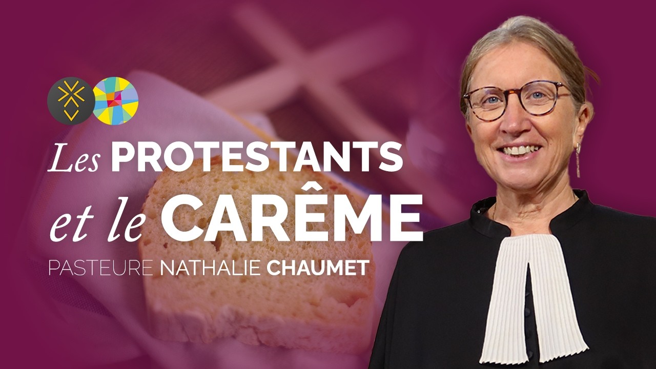 Les protestants et le carême | Pasteure Nathalie Chaumet