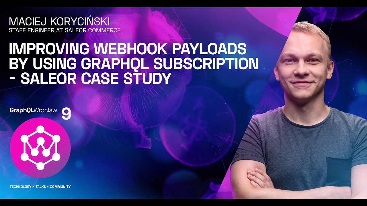 Improving webhook payloads by using GraphQL Subscription | M. Koryciński | GraphQL Wroclaw Meetup #9