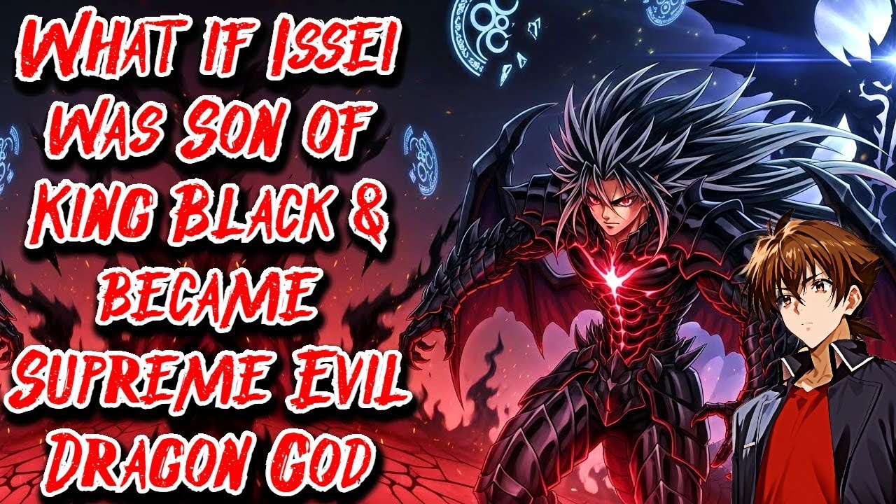 What if Issei was Son of King Black & became Supreme Evil Dragon God Movie
