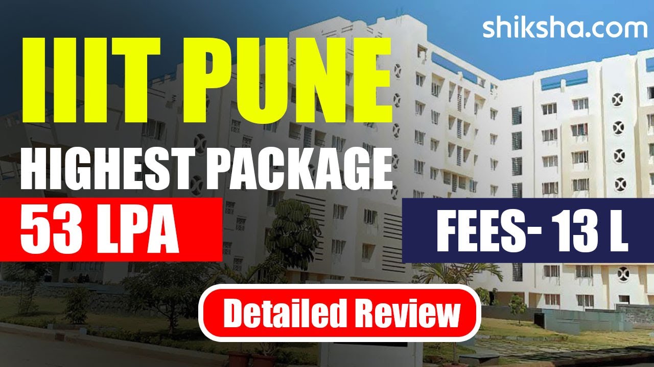 IIIT Pune (IIITP) Review : Fees, Courses, Admission 2024, Ranking, Placements, Cut Off