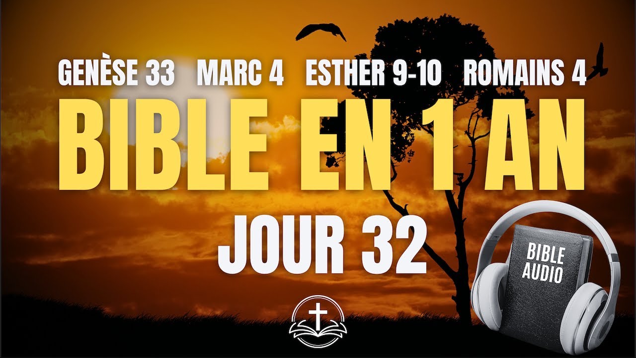 LA BIBLE EN 1 AN | Jour 32 : La Puissance de la Foi (Gen&egrave;se 33, Marc 4, Esther 9-10, Romains 4)