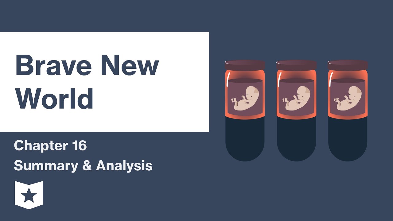 Brave New World | Chapter 16 Summary & Analysis | Aldous Huxley