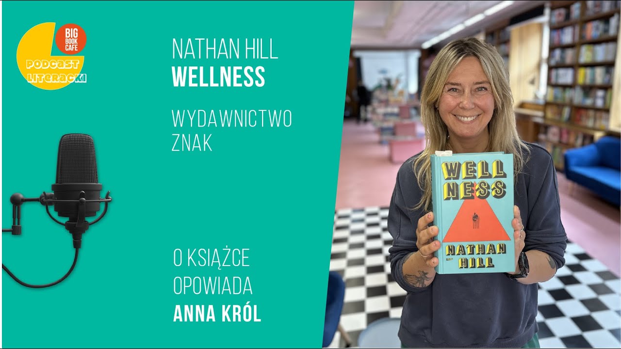 &bdquo;Wellness&rdquo; Nathan Hill. Książka w pięć pytań z Big Book Cafe!