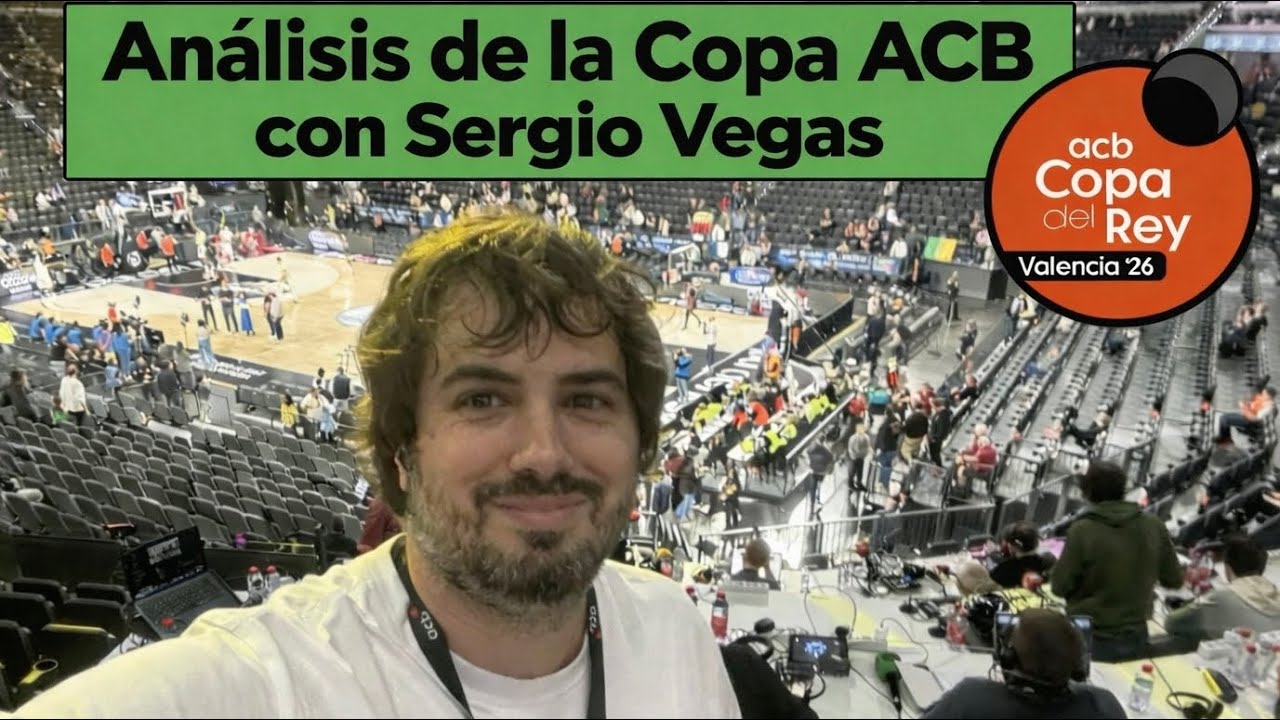 AN&Aacute;LISIS DE LA COPA ACB CON SERGIO VEGAS