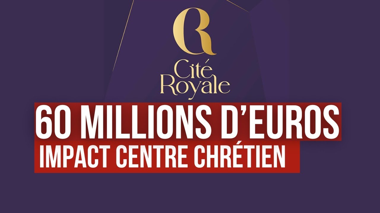 Décryptage de la construction de la Cité Royale, Impact Centre Chrétien, 60 millions d'euros (1/2)