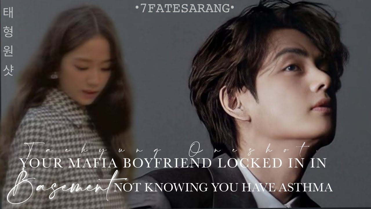 Your Mafia Boyfriend Locked You In Basement Not Knowing You Have ASTHMA.🍁 ||KTH-ONESHOT||