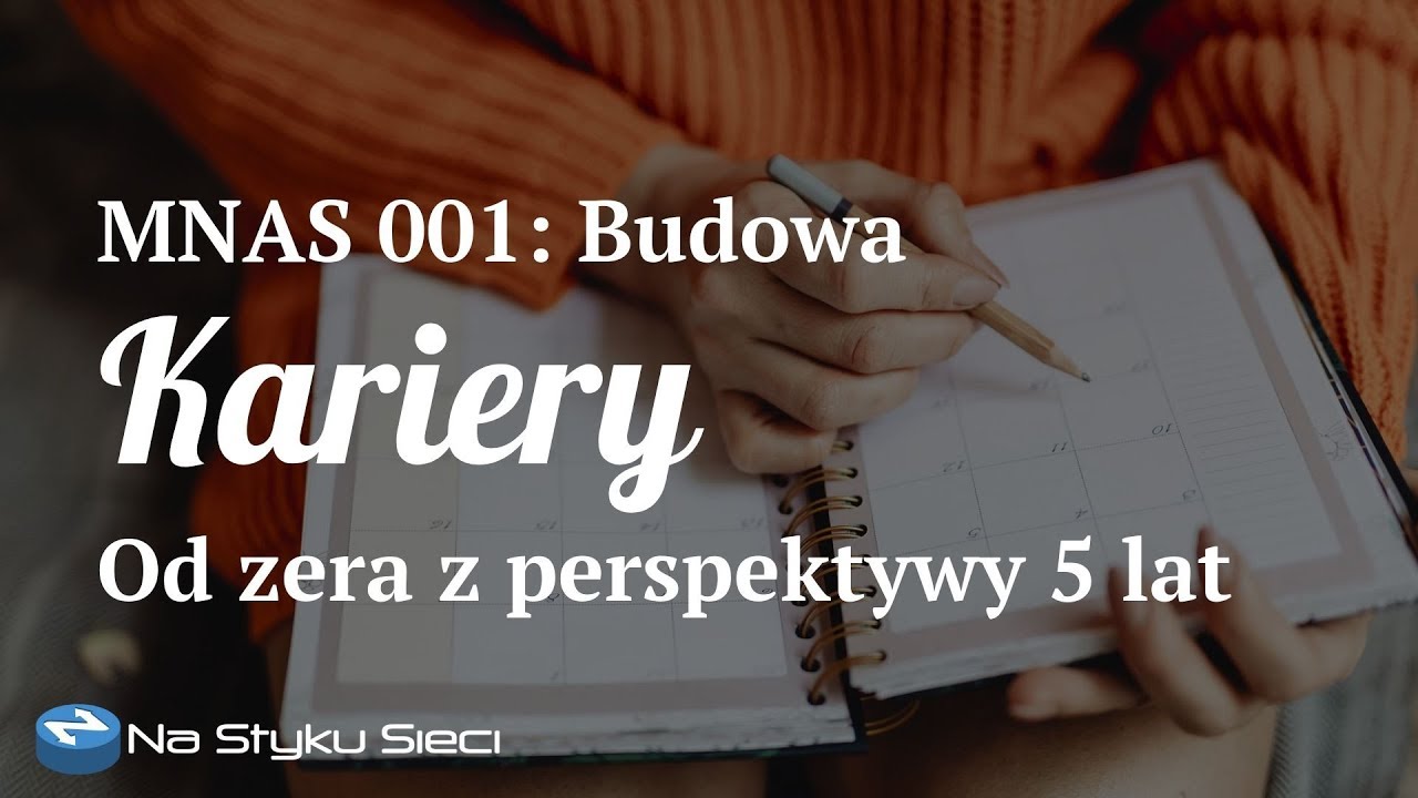 MNAS 001: Budowa kariery zawodowej od zera z perspektywy 5 lat