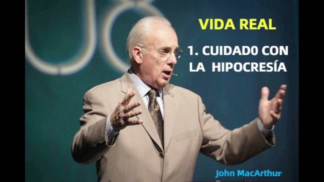CUIDADO CON LA HIPOCRES&Iacute;A - John MacArthur