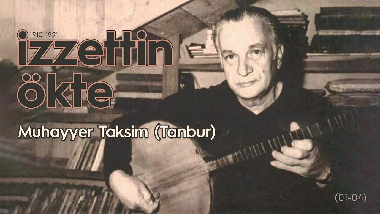 1/04 İzzettin Ökte | Muhayyer Taksim | Tanbur (Açıklamaya bakınız)