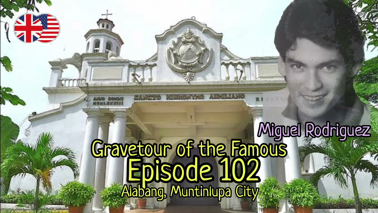 Gravetour of the Famous E102🇬🇧 | Miguel Rodriguez | Alabang Church (English)