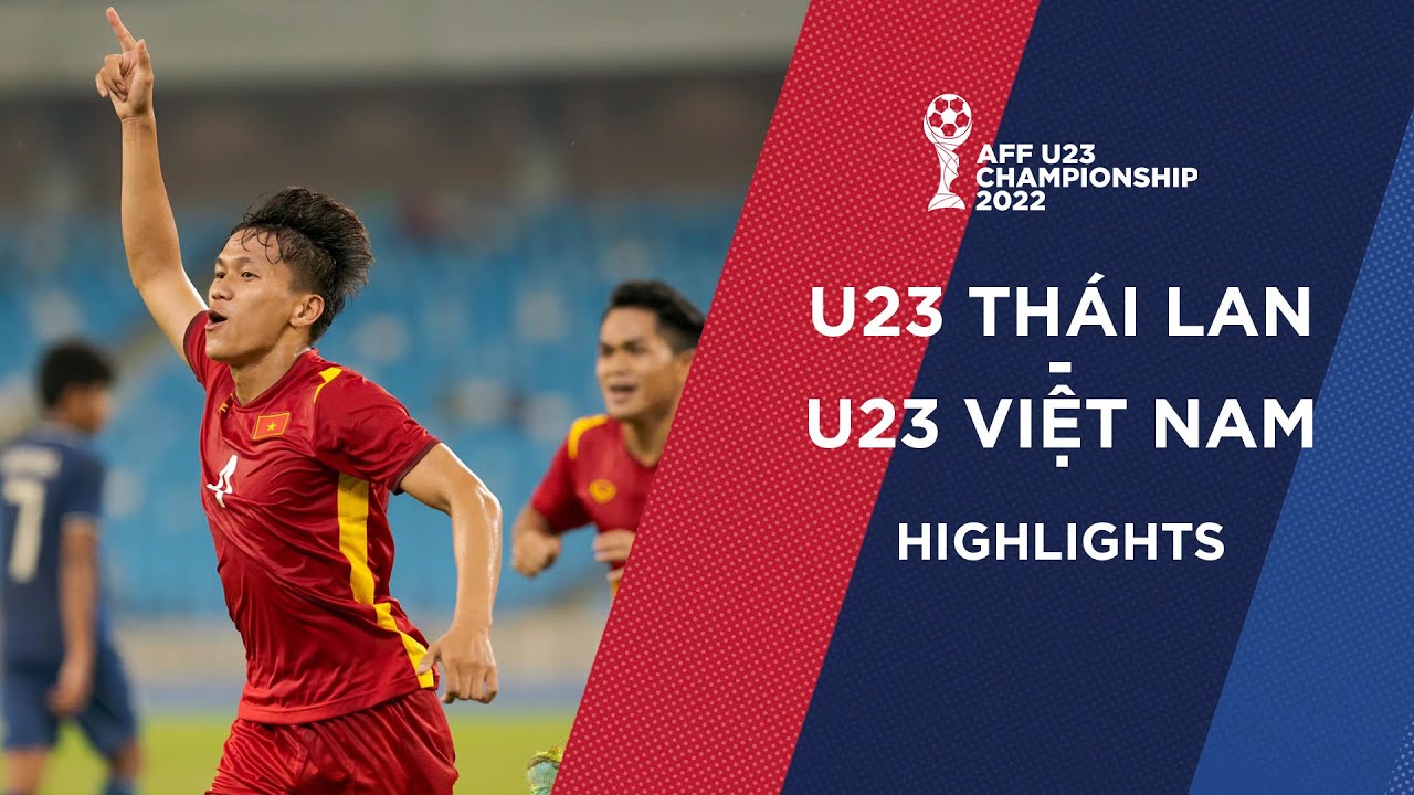 HIGHLIGHTS: U23 VIỆT NAM - U23 TH&Aacute;I LAN | Đ&Aacute;NH BẠI TH&Aacute;I LAN, U23 VIỆT NAM V&Ocirc; ĐỊCH U23 Đ&Ocirc;NG NAM &Aacute;