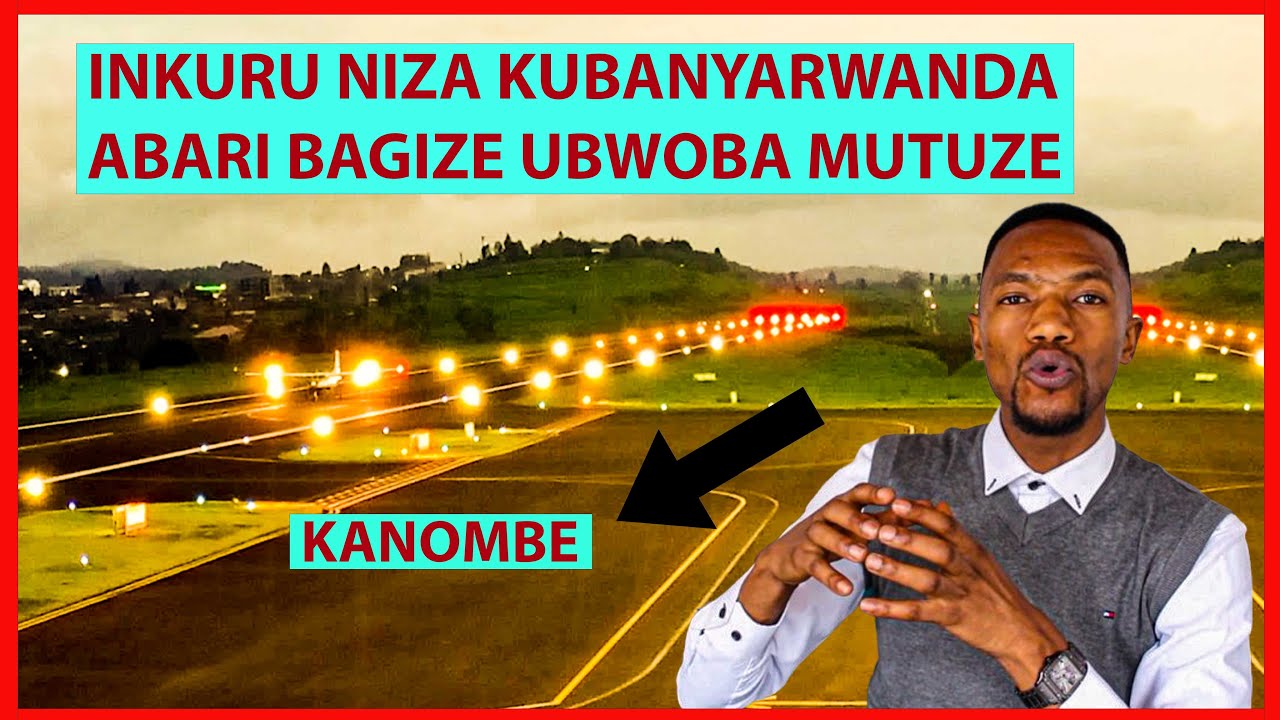 🔴INKURU NZIZA KUBAKUNZI B'URWANDA ABARI BAGIZE UBWOBA MURATABAWE URWANDA SI IGIKINISHO