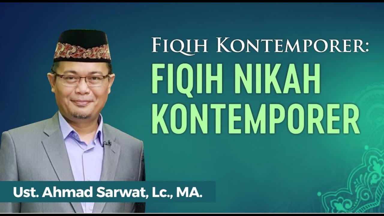Fiqih Nikah Kontemporer - Ust. Ahmad Sarwat, Lc., MA
