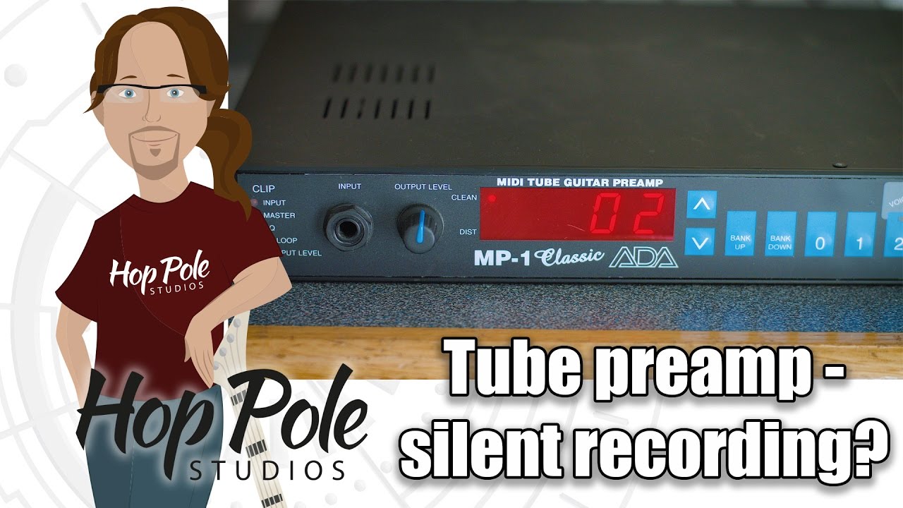ADA MP-1 Classic - Tube guitar preamp without the noise - ` great for silent recording?