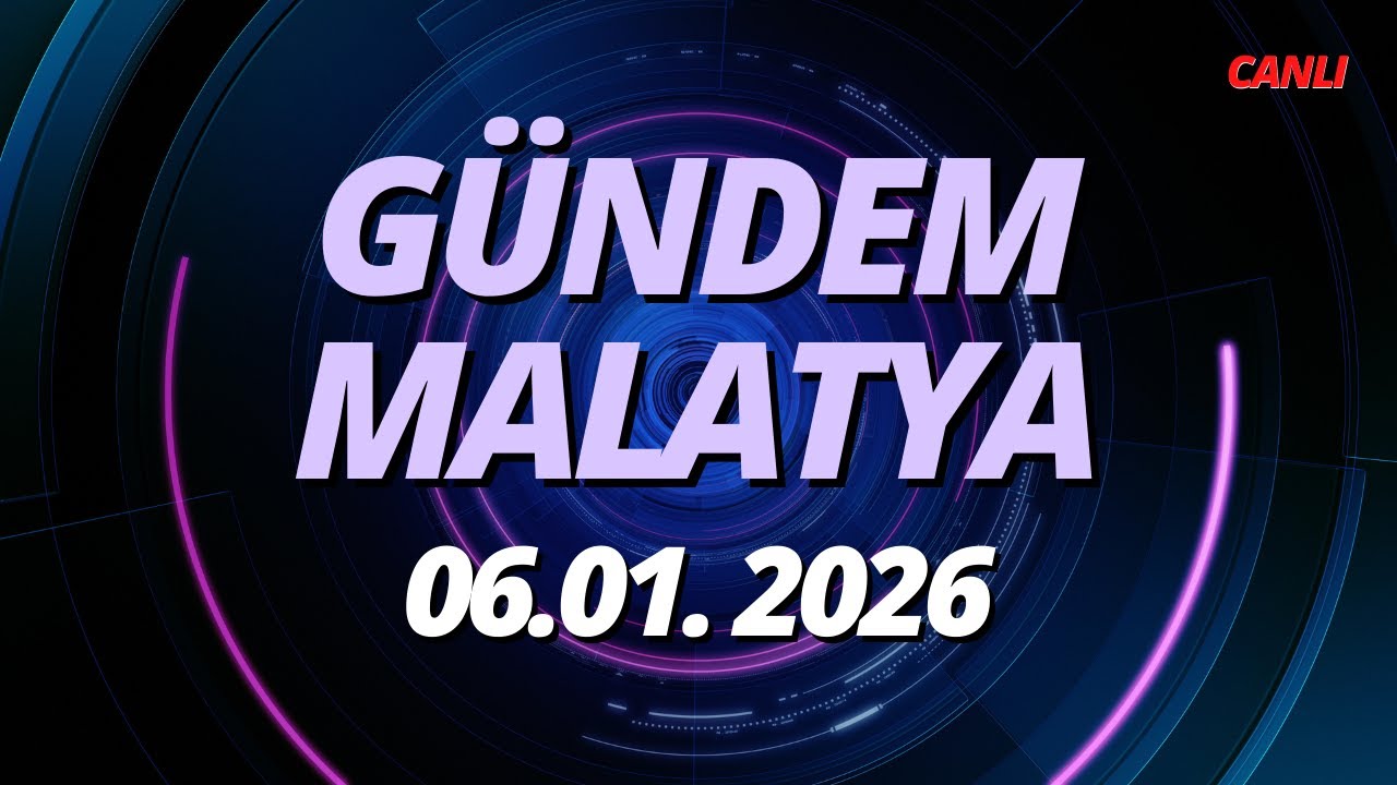 G&Uuml;NDEM MALATYA (06.01.2026) #malatya   #g&uuml;ndem #g&uuml;ndemmalatya