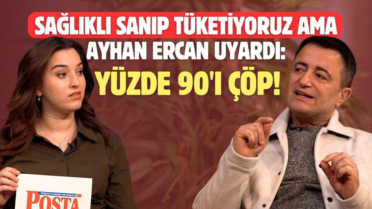 Sağlıklı sanıp tüketiyoruz ama Ayhan Ercan uyardı: Yüzde 90'ı çöp!