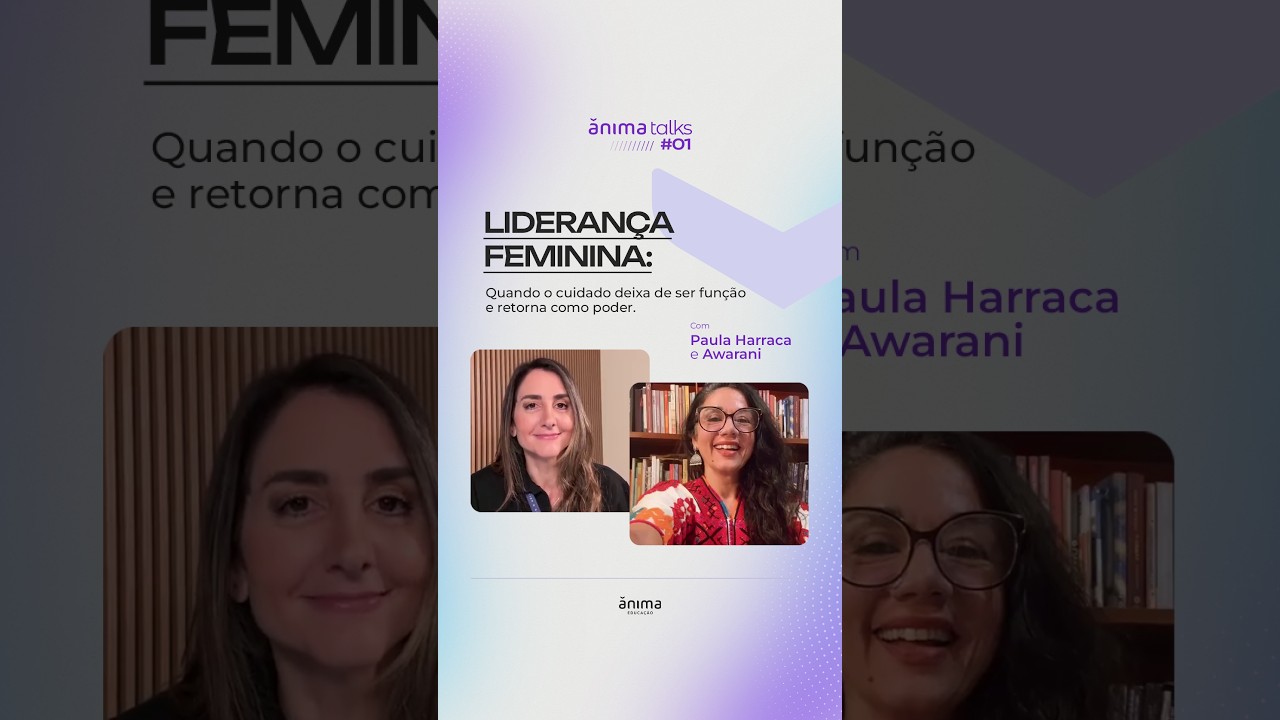 &Acirc;nima Talks #1 | Lideran&ccedil;a Feminina: quando o cuidado deixa de ser fun&ccedil;&atilde;o e retorna como poder.