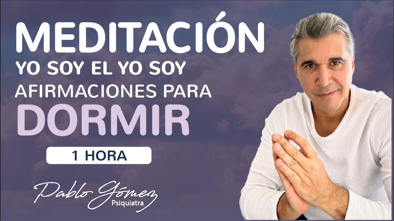 Yo soy el yo soy. Afirmaciones positivas para dormir/Pablo Gomez psiquiatra.