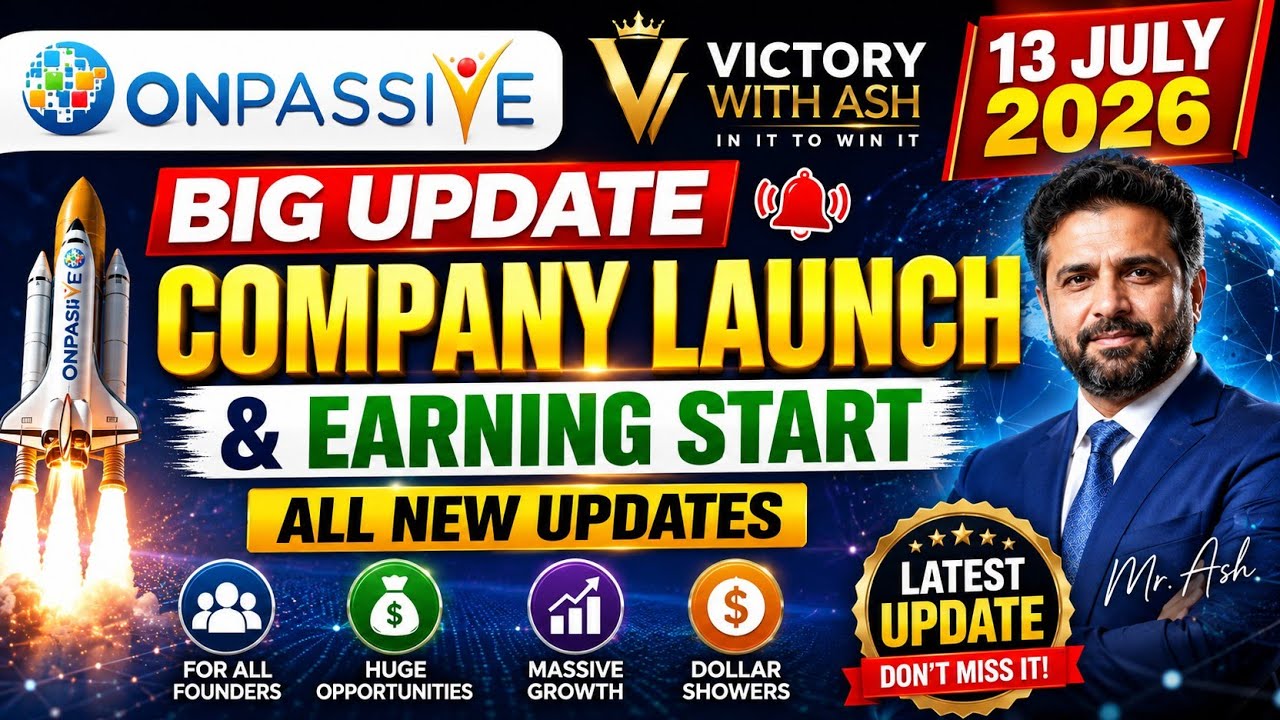 ONPASSIVE BIG UPDATE | Victory With Ash Company Launch & Earning Start? | July 13, 2026 Latest News