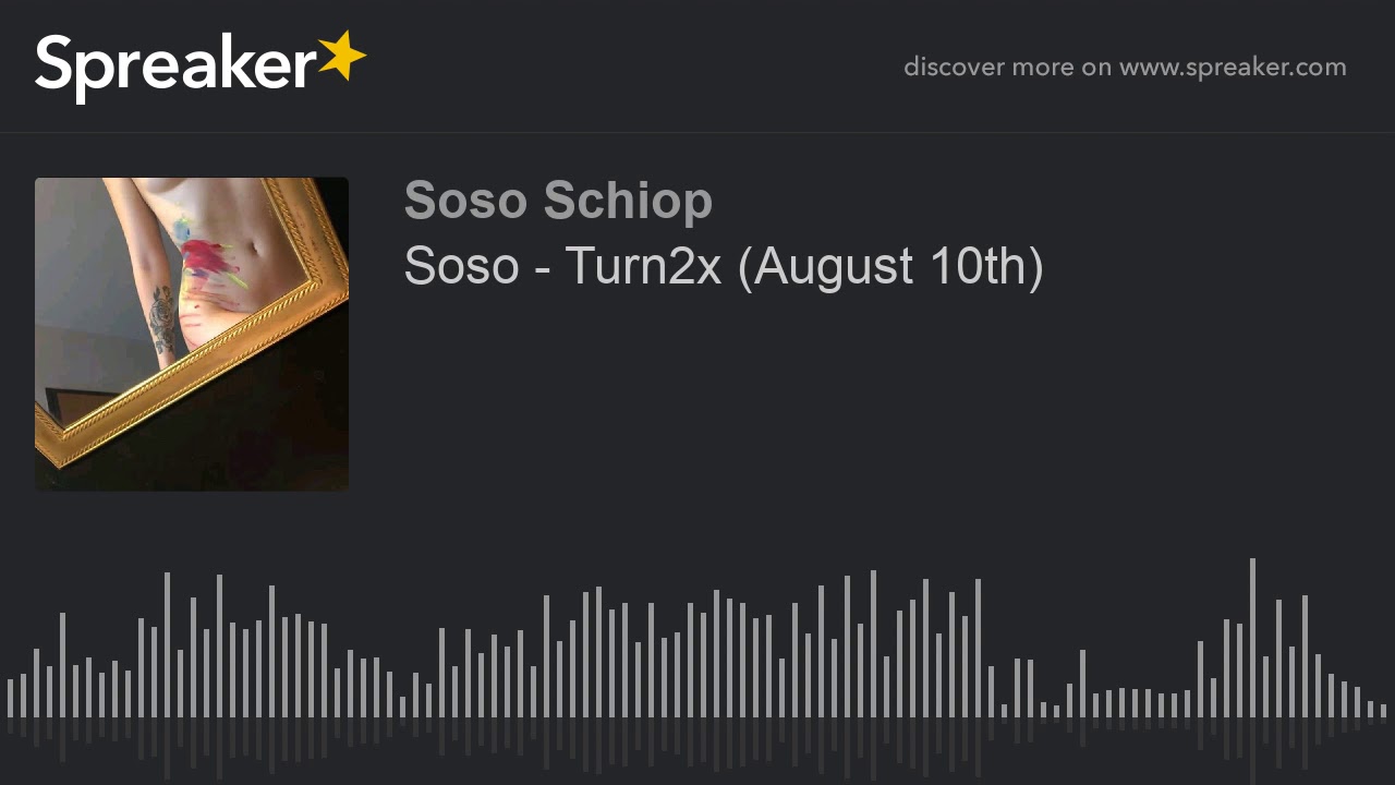 Soso - Turn2x (August 10th) (made with Spreaker)