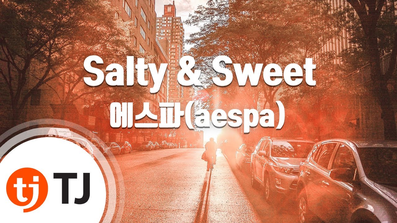 [TJ노래방] Salty & Sweet - 에스파(aespa) / TJ Karaoke