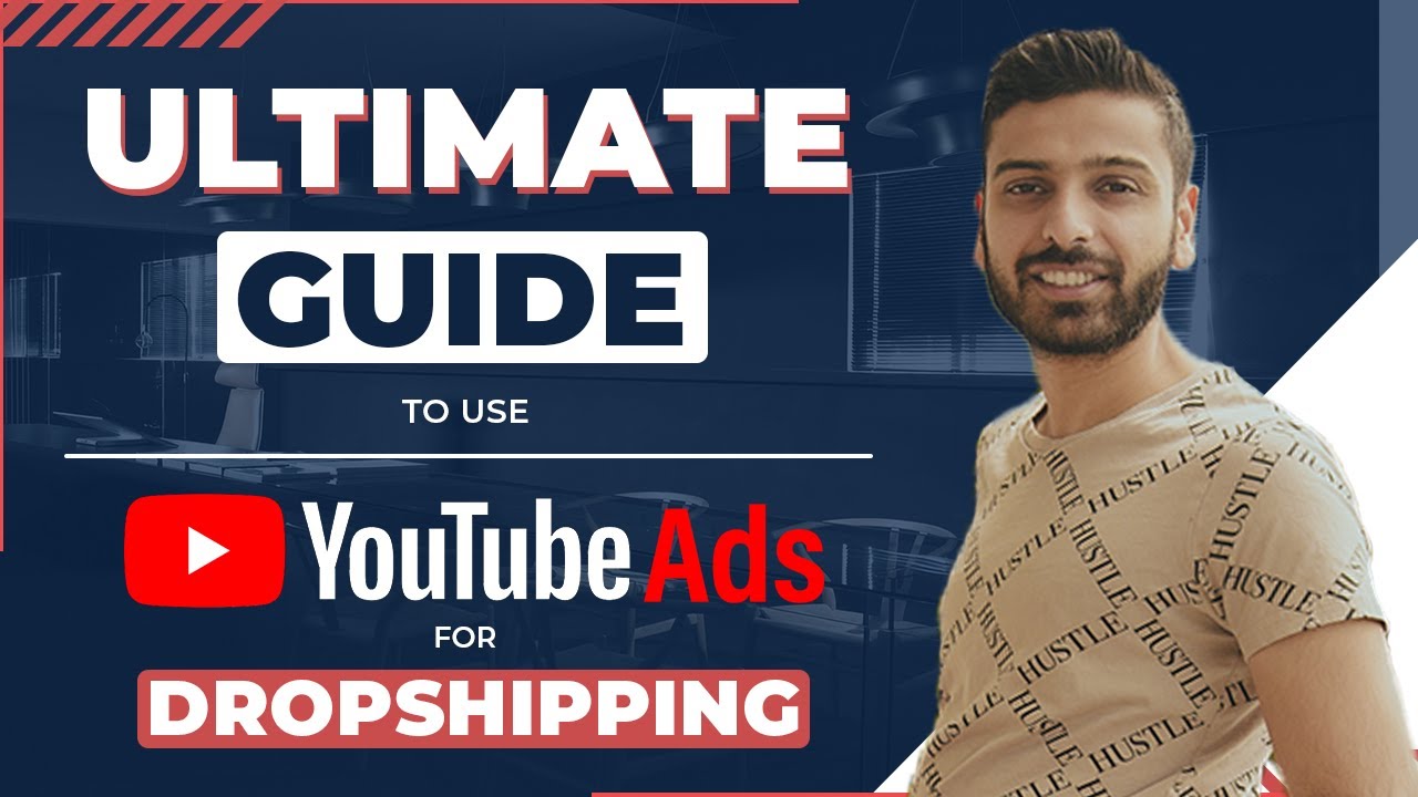 YouTube Ads for Dropshipping: The Ultimate Guide To Quick Profitability In 2021