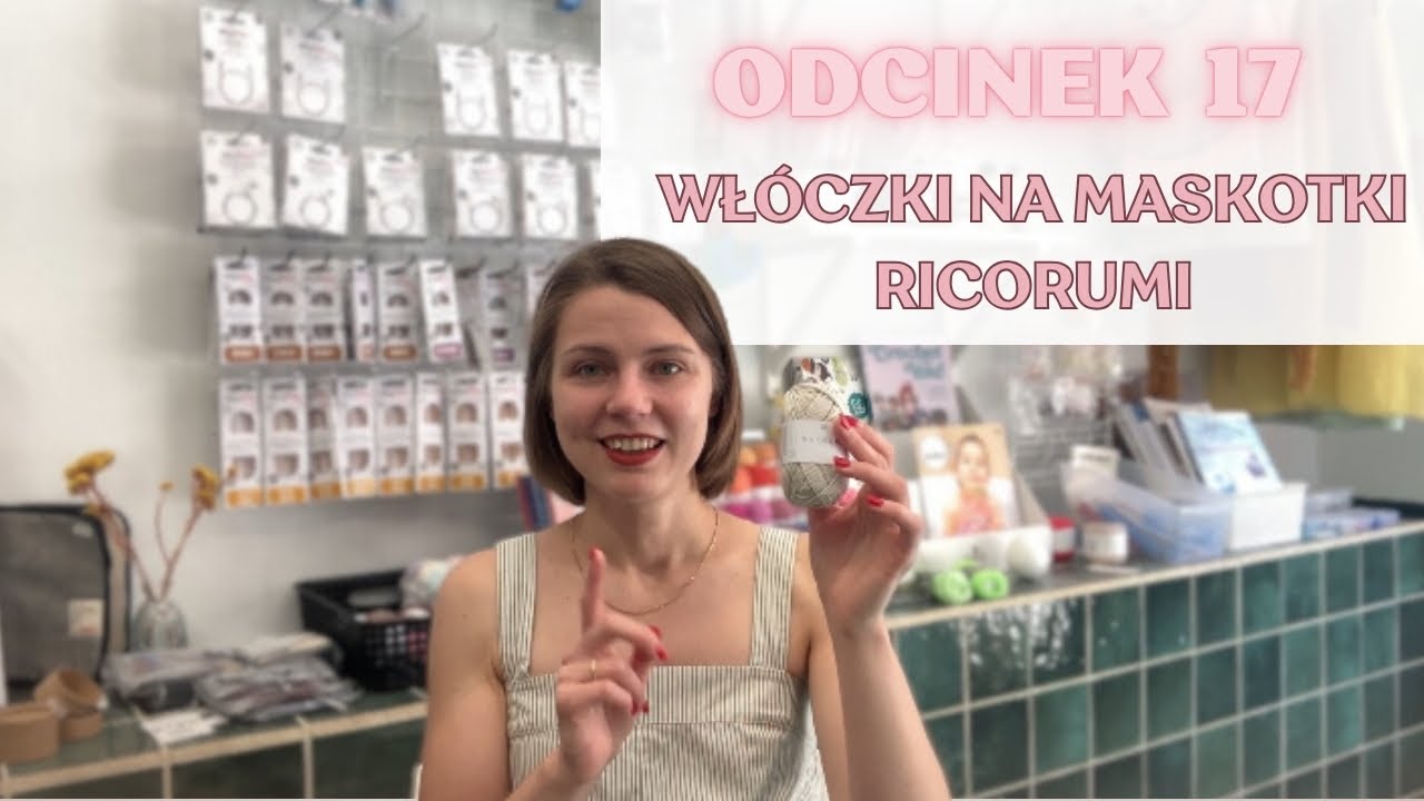 Odcinek 17. Włóczki na maskotki Ricorumi, książeczki ze wzorami na maskotki