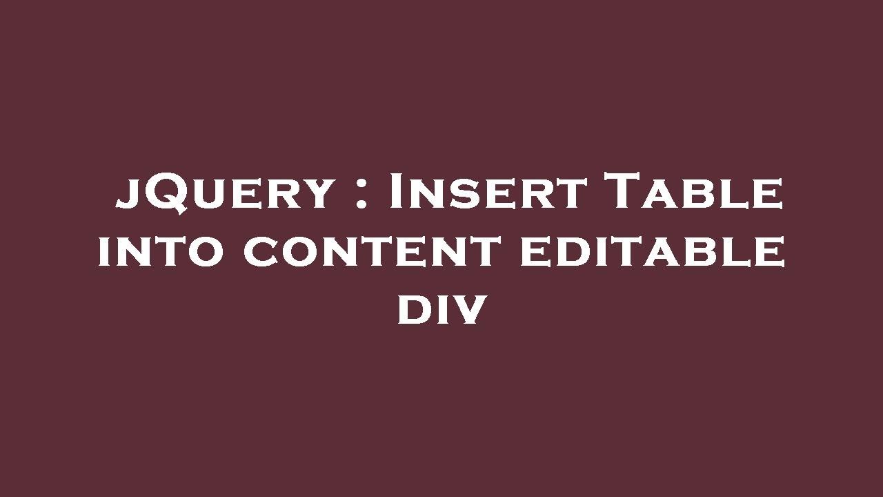 jQuery : Insert Table into content editable div