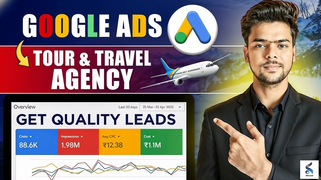 Google Ads for Tour & Travel Agency 🔥 Get Daily Quality Leads | Complete Setup 2025 (Step by Step) 🎉