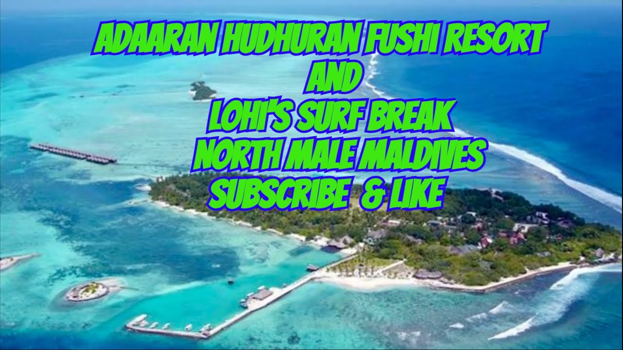 Hudhuran Fushi Resort And Lohi's Surf Break North Male Maldives