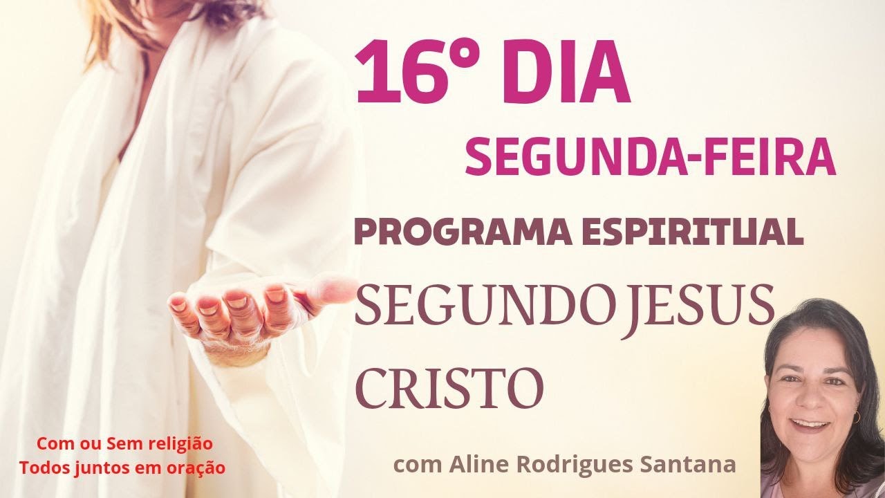Programa Espiritual - D&eacute;cimo Sexto Dia (16/63)