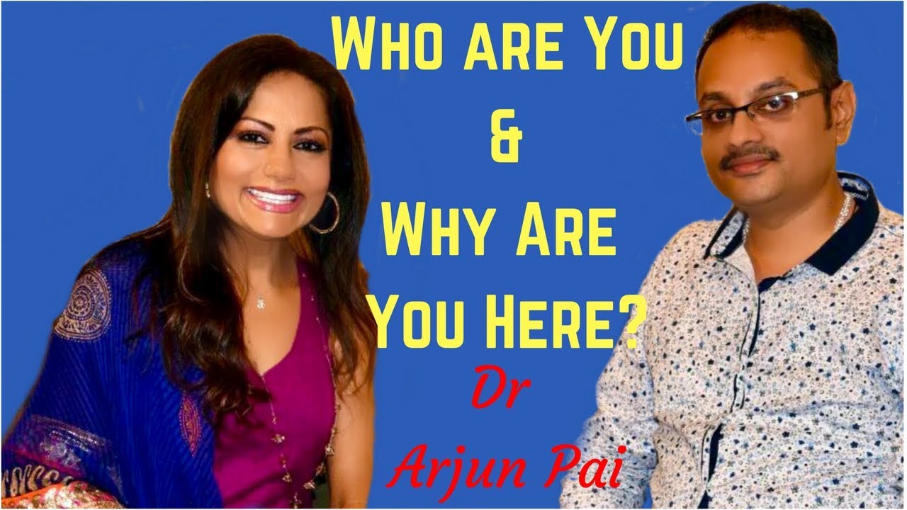3. Who Are You & Why Are Your Here - Dr Arjun Pai & Smita Joshi