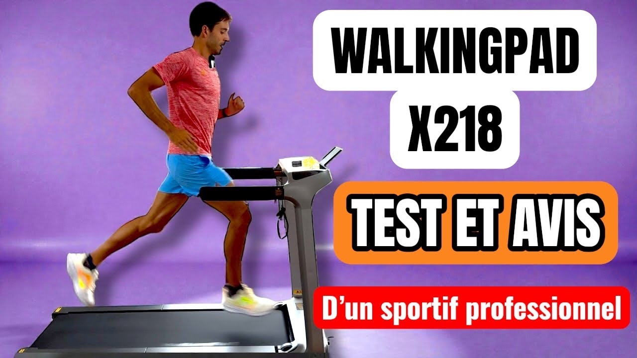 X218 WALKINGPAD Test et Avis complet d'un sportif professionnel