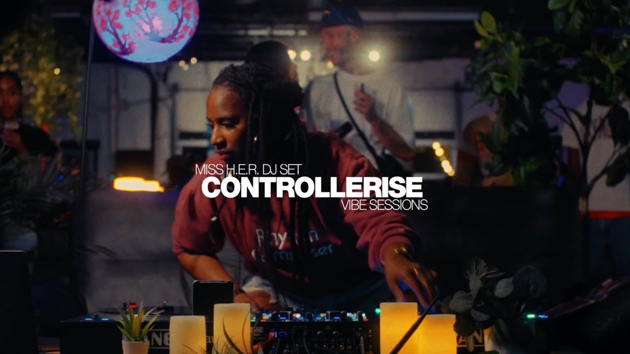 Controllerise Vibe Sessions: MISS H.E.R (BOOM BAP, NEO SOUL EDITS, REMIXES & MORE, DJ SET)