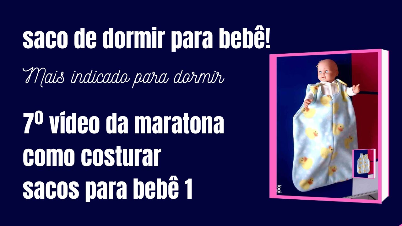 Saco para bebê  Mais indicado para dormir 7º vídeo da maratona sacos bebê /costurando pano
