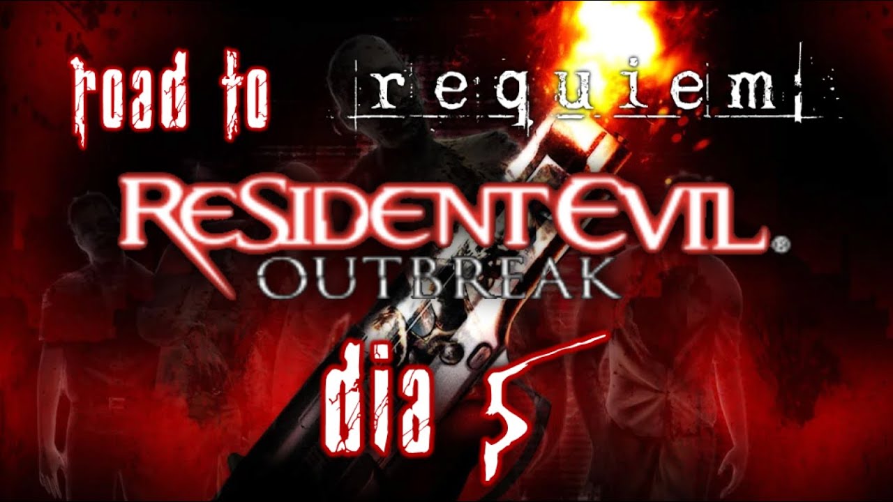 Road to Requiem - Día 5: Resident Evil Outbreak