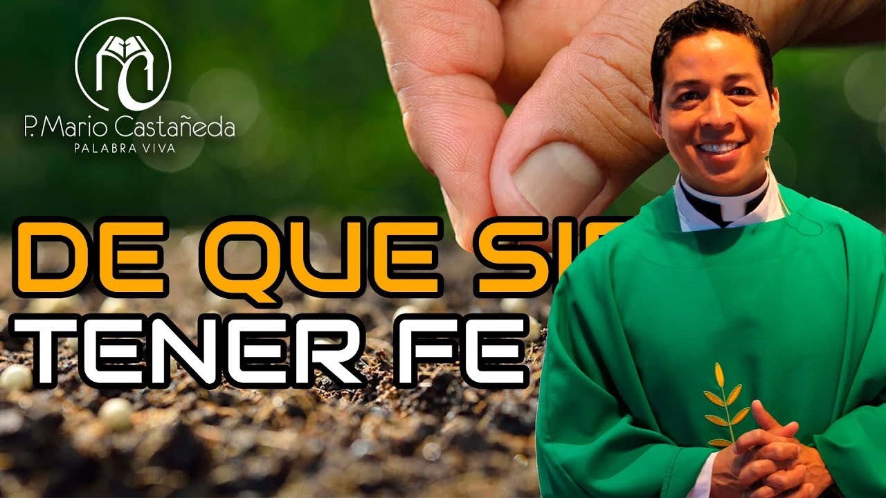 DE QUE SIRVE TENER FE-P. Mario Castañeda