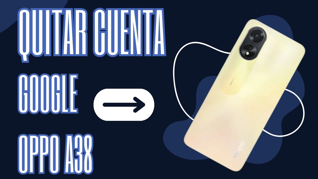 Quitar cuenta google oppo a38/17/a57/a58/a77