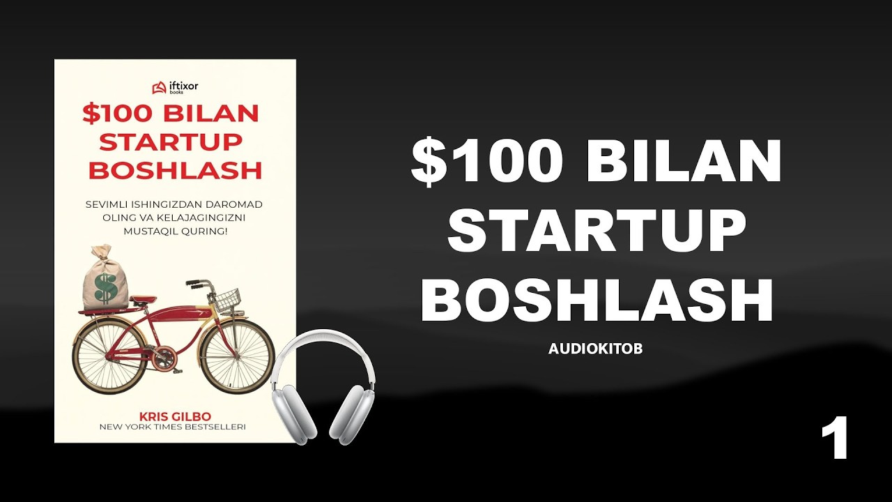 100 dollor bilan startup boshlash audiokitob 1-qism Kris Gilbo