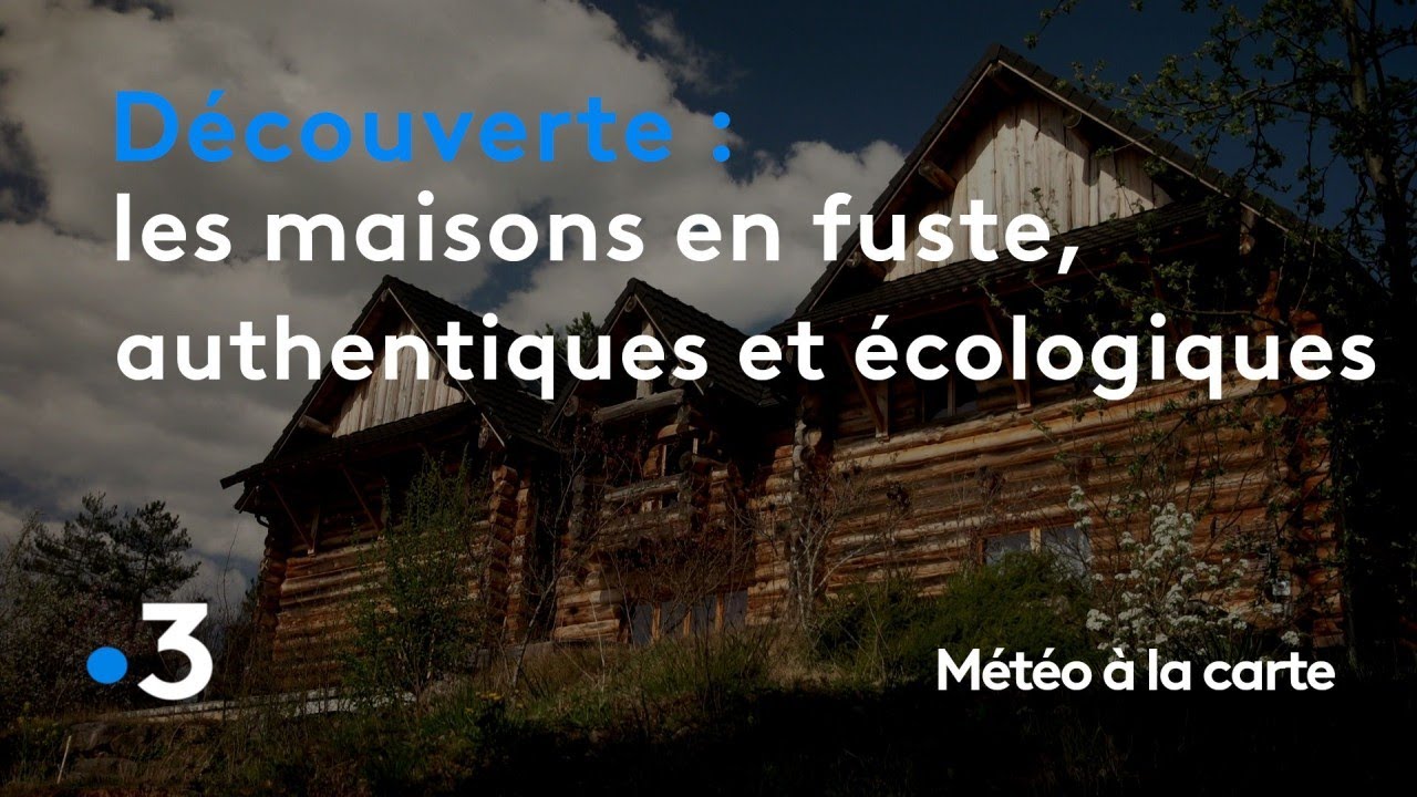 Les maisons en fuste, authentiques et écologiques - Météo à la carte