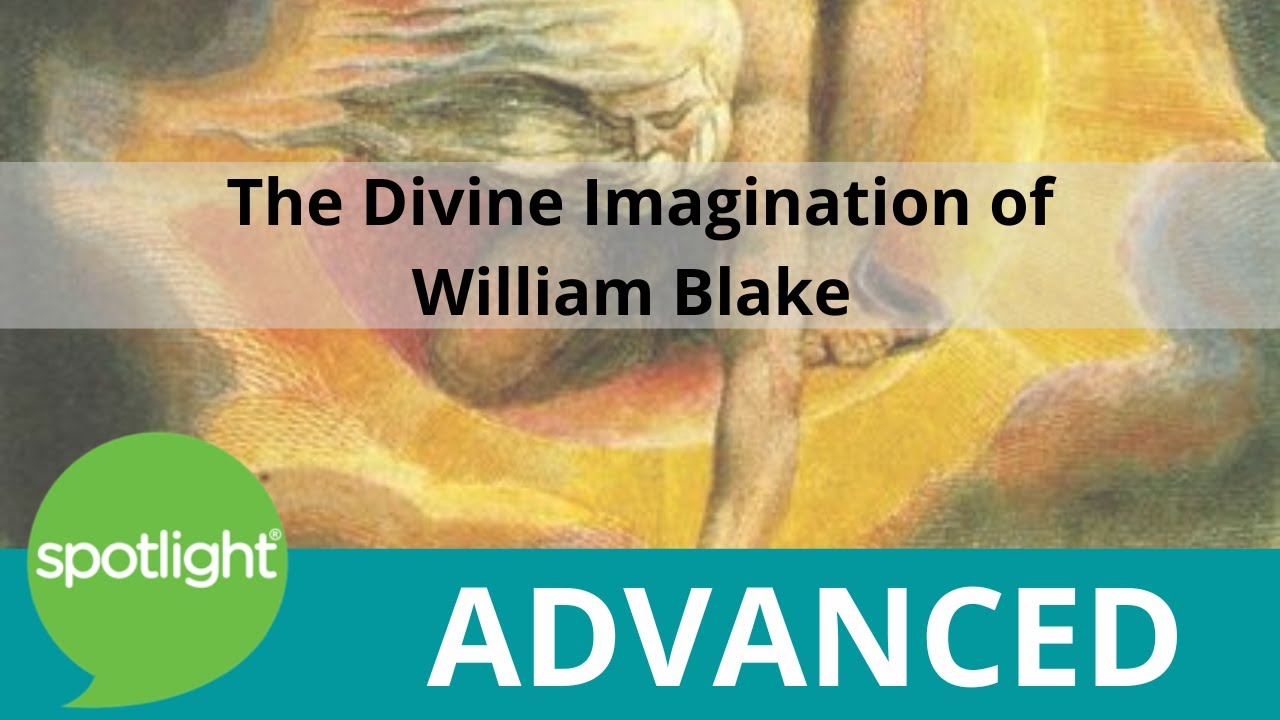 The Divine Imagination of William Blake | ADVANCED | practice English with Spotlight
