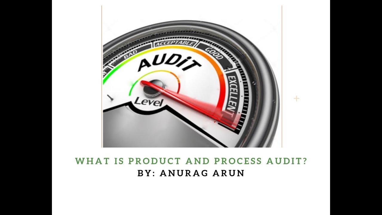 What is product and process audit?