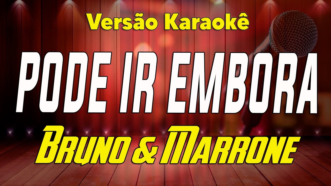 Bruno & Marrone - Pode ir Embora - Karaokê